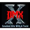 DMX - Greatest Hits With A Twist (Deluxe Edition)