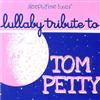 Lullaby Players - Sleepytime Tunes: Lullaby Tribute To Tom Petty