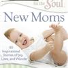 Chicken Soup for the Soul: New Moms