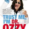 Trust Me, I'm Dr. Ozzy