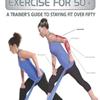 Anatomy of Exercise for 50+