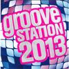 Various Artists - Groove Station 2013