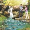 Catching Her Heart