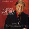 Bill & Gloria Gaither And Their Homecoming Friends - Ultimate Gaither Collection